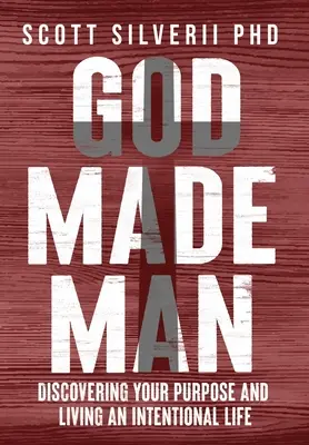 Dio ha fatto l'uomo: Scoprire il proprio scopo e vivere una vita intenzionale - God Made Man: Discovering Your Purpose and Living an Intentional Life