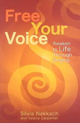 Libera la tua voce: Risvegliarsi alla vita attraverso il canto - Free Your Voice: Awaken to Life Through Singing