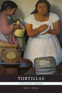 Tortillas: Una storia culturale - Tortillas: A Cultural History