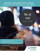 Guide allo studio delle lingue moderne: No et moi - Guida allo studio della letteratura per il livello AS/A di francese - Modern Languages Study Guides: No et moi - Literature Study Guide for AS/A-level French