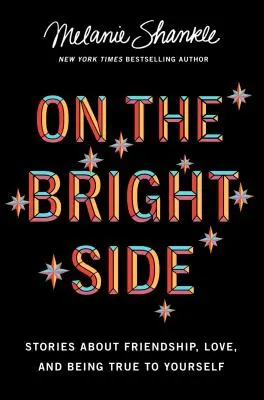 Il lato positivo: Storie di amicizia, amore e fedeltà a se stessi - On the Bright Side: Stories about Friendship, Love, and Being True to Yourself