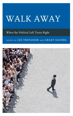 Andatevene: Quando la sinistra politica diventa destra - Walk Away: When the Political Left Turns Right