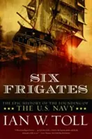 Sei fregate: La storia epica della fondazione della Marina statunitense - Six Frigates: The Epic History of the Founding of the U.S. Navy