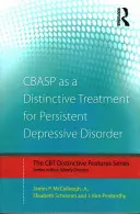 Il CBASP come trattamento distintivo del disturbo depressivo persistente: Caratteristiche distintive - CBASP as a Distinctive Treatment for Persistent Depressive Disorder: Distinctive features