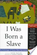 Sono nato schiavo, 2: un'antologia di racconti classici sugli schiavi: 1849-1866 - I Was Born a Slave, 2: An Anthology of Classic Slave Narratives: 1849-1866