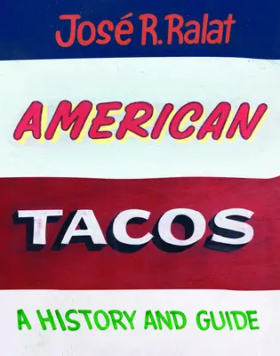 Tacos americani: Storia e guida - American Tacos: A History and Guide