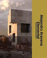 Alejandro Aravena: Elemental: Lo studio dell'architetto - Alejandro Aravena: Elemental: The Architect's Studio