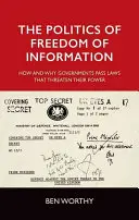 La politica della libertà d'informazione: Come e perché i governi approvano leggi che minacciano il loro potere - The Politics of Freedom of Information: How and Why Governments Pass Laws That Threaten Their Power