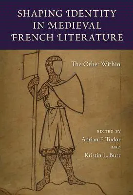 La formazione dell'identità nella letteratura francese medievale: L'altro dentro - Shaping Identity in Medieval French Literature: The Other Within