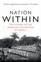La nazione dentro: La storia dell'occupazione americana delle Hawaii - Nation Within: The History of the American Occupation of Hawai'i