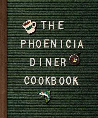 Il libro di cucina del Phoenicia Diner: Piatti e dispacci dalle montagne di Catskill - The Phoenicia Diner Cookbook: Dishes and Dispatches from the Catskill Mountains