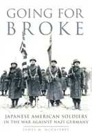 Going for Broke, 36: Soldati nippo-americani nella guerra contro la Germania nazista - Going for Broke, 36: Japanese American Soldiers in the War Against Nazi Germany
