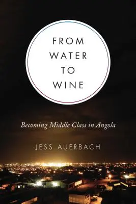 Dall'acqua al vino: diventare classe media in Angola - From Water to Wine: Becoming Middle Class in Angola