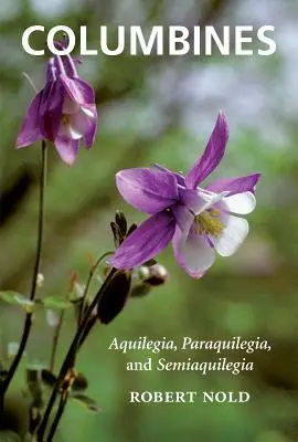 Aquilegie: Aquilegia, Paraquilegia e Semiaquilegia - Columbines: Aquilegia, Paraquilegia, and Semiaquilegia