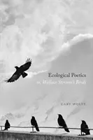 Poetica ecologica; ovvero, gli uccelli di Wallace Stevens - Ecological Poetics; Or, Wallace Stevens's Birds