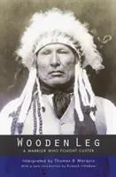 Gamba di legno: Un guerriero che ha combattuto contro Custer (seconda edizione) - Wooden Leg: A Warrior Who Fought Custer (Second Edition)