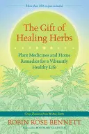Il dono delle erbe curative: Medicine vegetali e rimedi casalinghi per una vita sana e vibrante - The Gift of Healing Herbs: Plant Medicines and Home Remedies for a Vibrantly Healthy Life