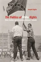 La politica dei diritti dei bianchi: Razza, giustizia e integrazione delle scuole dell'Alabama - Politics of White Rights: Race, Justice, and Integrating Alabama's Schools
