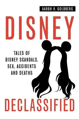 Disney Declassified: Racconti di scandali, sesso, incidenti e morti nella vita reale della Disney - Disney Declassified: Tales of Real Life Disney Scandals, Sex, Accidents and Deaths