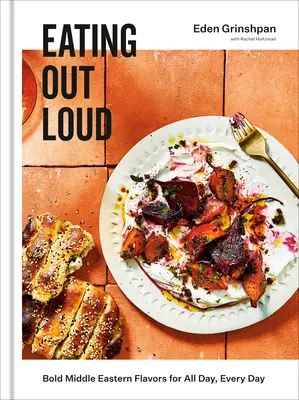 Mangiare ad alta voce: Sapori mediorientali audaci per tutto il giorno, ogni giorno: Un libro di cucina - Eating Out Loud: Bold Middle Eastern Flavors for All Day, Every Day: A Cookbook