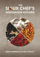 La cucina indigena dello chef Sioux - The Sioux Chef's Indigenous Kitchen