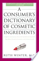 Dizionario degli ingredienti cosmetici per il consumatore: Informazioni complete sugli ingredienti nocivi e desiderabili che si trovano nei cosmetici e nei prodotti cosmeceutici. - A Consumer's Dictionary of Cosmetic Ingredients: Complete Information about the Harmful and Desirable Ingredients Found in Cosmetics and Cosmeceutical