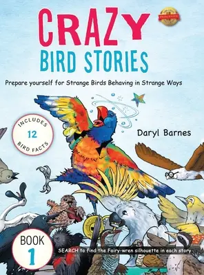Storie di uccelli pazzi: Preparati a Strani uccelli che si comportano in modo strano Libro 1 - Crazy Bird Stories: Prepare yourself for Strange Birds Behaving in Strange Ways Book 1