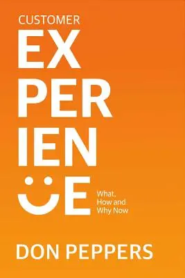 Esperienza del cliente, volume 1: cosa, come e perché ora - Customer Experience, Volume 1: What, How and Why Now