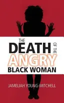 La morte della donna nera arrabbiata - The Death of the Angry Black Woman