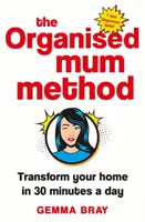 Il metodo della mamma organizzata: Trasforma la tua casa in 30 minuti al giorno - The Organised Mum Method: Transform Your Home in 30 Minutes a Day