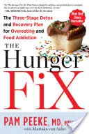 La cura della fame: Il piano di disintossicazione e recupero in tre fasi per la sovralimentazione e la dipendenza da cibo - The Hunger Fix: The Three-Stage Detox and Recovery Plan for Overeating and Food Addiction