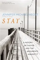 Rimani: Storia del suicidio e delle argomentazioni contro di esso - Stay: A History of Suicide and the Arguments Against It