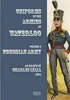 Uniformi degli eserciti a Waterloo - Volume 3: Esercito prussiano - Uniforms of the Armies at Waterloo - Volume 3: Prussian Army