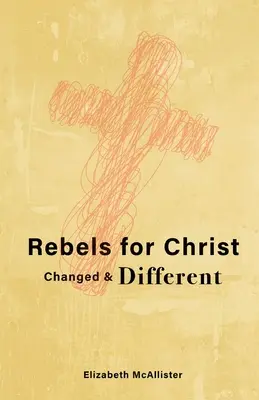 Ribelli per Cristo: Cambiati e diversi - Rebels for Christ: Changed & Different