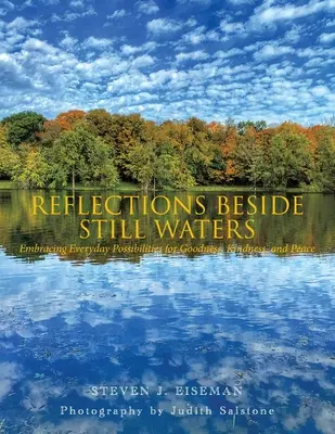 Riflessioni accanto ad acque tranquille: Abbracciare le possibilità quotidiane di bontà, gentilezza e pace - Reflections Beside Still Waters: Embracing everyday possibilities for goodness, kindness, and peace