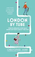 Londra in metropolitana: 150 cose da vedere a pochi minuti da 88 fermate della metropolitana - London by Tube: 150 Things to See Minutes Away from 88 Tube Stops
