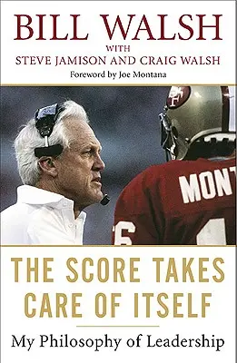 Il punteggio si prende cura di sé: La mia filosofia di leadership - The Score Takes Care of Itself: My Philosophy of Leadership