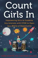 Conta le ragazze: Dare alle ragazze la possibilità di combinare qualsiasi interesse con le Stem per aprire un mondo di opportunità - Count Girls in: Empowering Girls to Combine Any Interests with Stem to Open Up a World of Opportunity