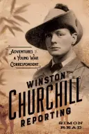 Winston Churchill Reporting: Avventure di un giovane corrispondente di guerra - Winston Churchill Reporting: Adventures of a Young War Correspondent