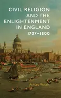 La religione civile e l'Illuminismo in Inghilterra, 1707-1800 - Civil Religion and the Enlightenment in England, 1707-1800