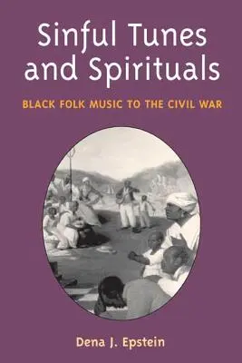 Melodie peccaminose e spirituals: La musica popolare nera alla guerra civile - Sinful Tunes and Spirituals: Black Folk Music to the Civil War