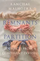 Resti della divisione - 21 oggetti da un continente diviso - Remnants of Partition - 21 Objects from a Continent Divided