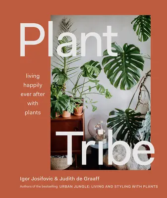Tribù delle piante: Vivere felici e contenti con le piante - Plant Tribe: Living Happily Ever After with Plants