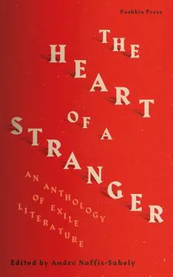 Il cuore di uno straniero: Antologia della letteratura dell'esilio - The Heart of a Stranger: An Anthology of Exile Literature