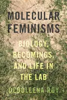 Femminismi molecolari: Biologia, divenire e vita nel laboratorio - Molecular Feminisms: Biology, Becomings, and Life in the Lab