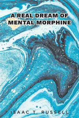 Un sogno reale di morfina mentale - A Real Dream of Mental Morphine