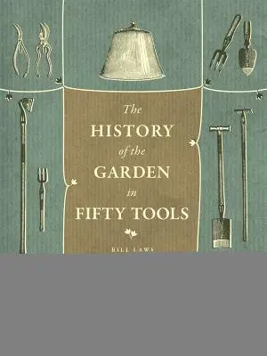 Una storia dell'orto in cinquanta strumenti - A History of the Garden in Fifty Tools