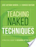 Insegnare le tecniche nude: Guida pratica alla progettazione di classi migliori - Teaching Naked Techniques: A Practical Guide to Designing Better Classes