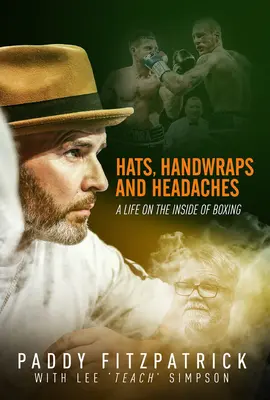 Cappelli, fasce e mal di testa: Una vita all'interno della boxe - Hats, Handwraps and Headaches: A Life on the Inside of Boxing