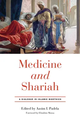 Medicina e Sharia: Dialogo sulla bioetica islamica - Medicine and Shariah: A Dialogue in Islamic Bioethics